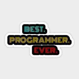 Best Programmer Ever - Nice Birthday Gift Idea Sticker